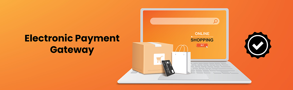 Electronic Payment Gateway for Online Shopping