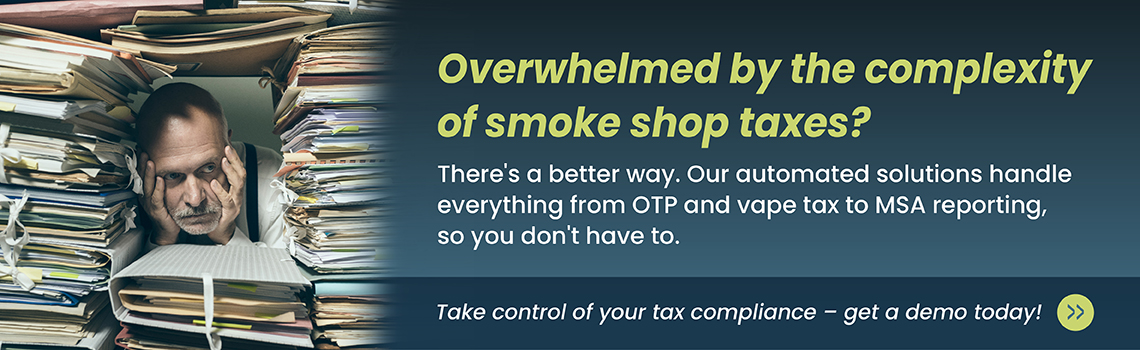 Automated smoke shop tax solutions for OTP, vape tax, and MSA reporting