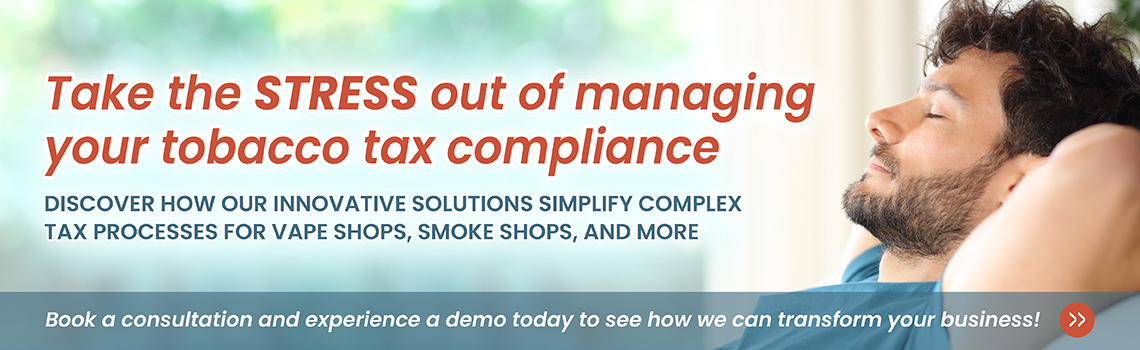 Tobacco tax compliance solutions for vape and smoke shops 