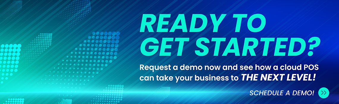 Ready to get started? Request a demo now and see how a cloud POS can take your business to the next level! 