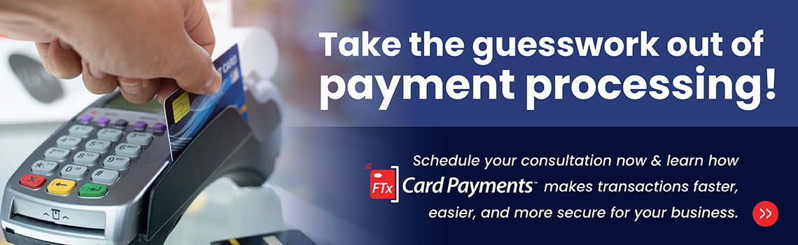 FTx Card Payments to make transactions faster, easier, and more secure for your business